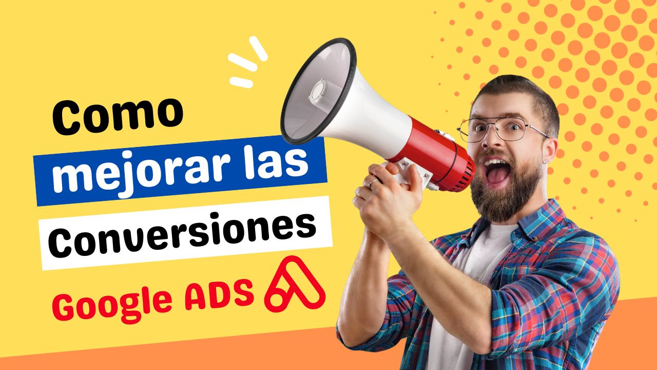 Como mejorar las conversiones en Google Ads Chile